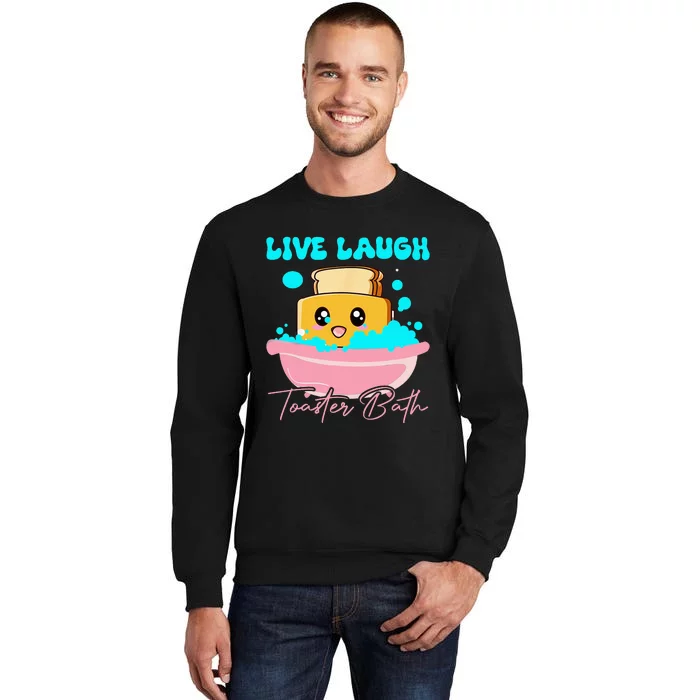 Live Laugh Toaster Bath Tall Sweatshirt