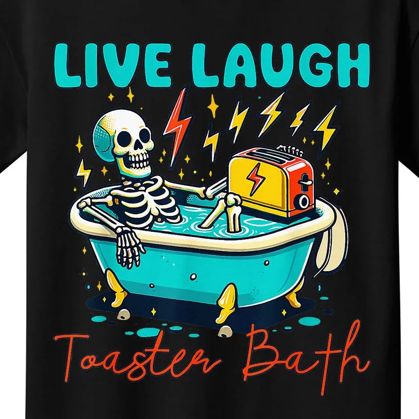 Live Laugh Toaster Bath Skeleton Kids T-Shirt