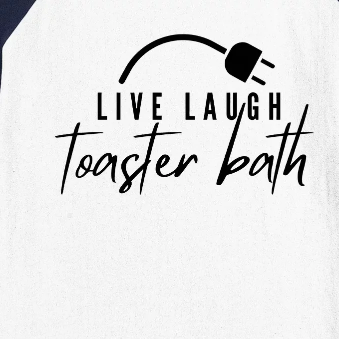 Live Laugh Toaster Bath Baseball Sleeve Shirt