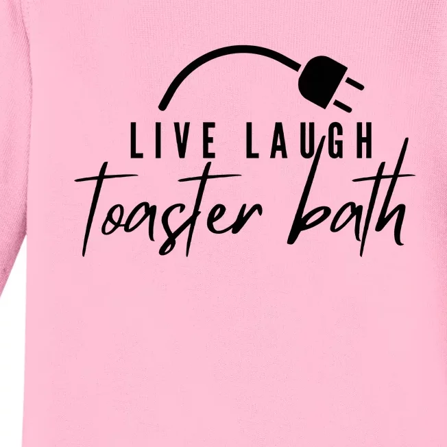 Live Laugh Toaster Bath Baby Long Sleeve Bodysuit