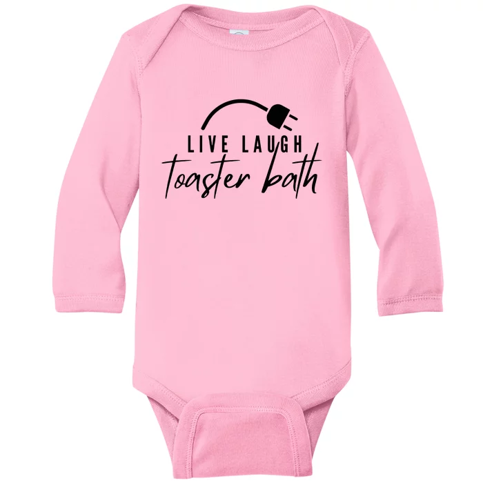 Live Laugh Toaster Bath Baby Long Sleeve Bodysuit