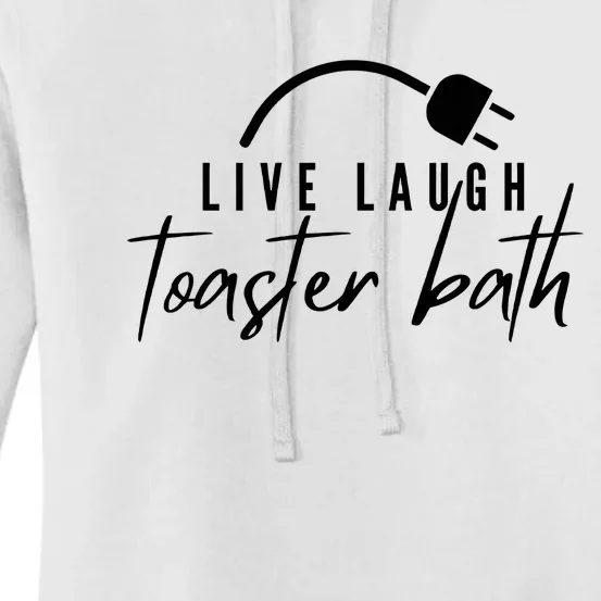 Live Laugh Toaster Bath Women's Pullover Hoodie