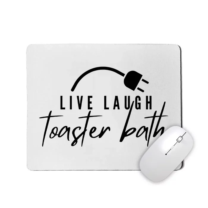 Live Laugh Toaster Bath Mousepad