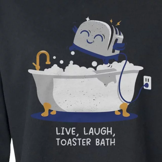 Live Laugh Toaster Bath River Sea Lake Lover Cropped Pullover Crew