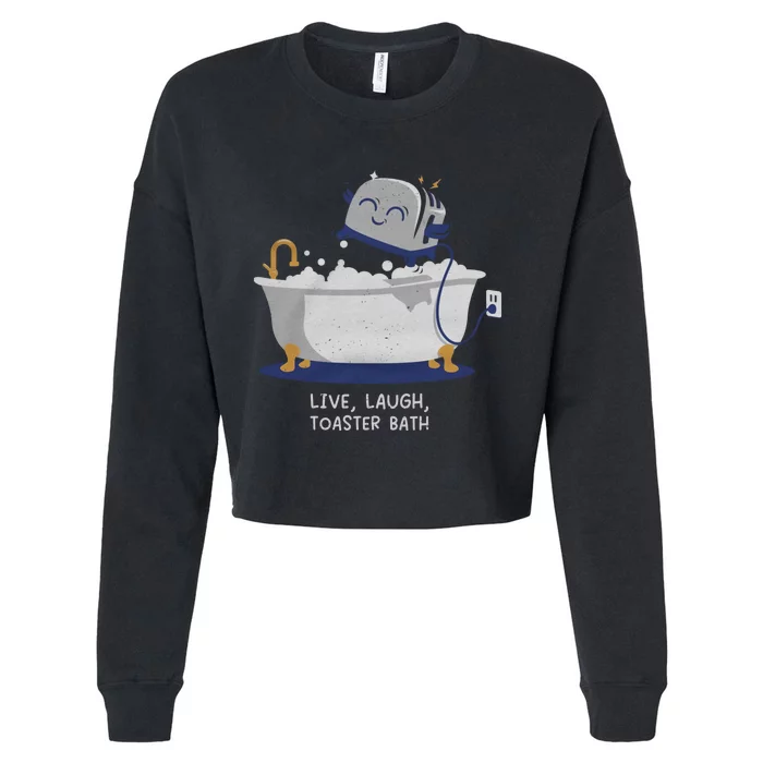 Live Laugh Toaster Bath River Sea Lake Lover Cropped Pullover Crew