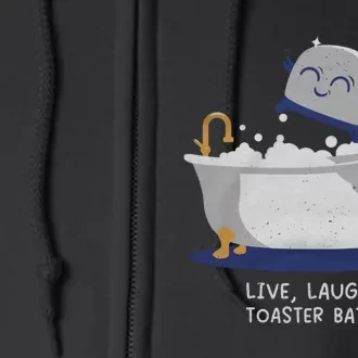 Live Laugh Toaster Bath River Sea Lake Lover Full Zip Hoodie