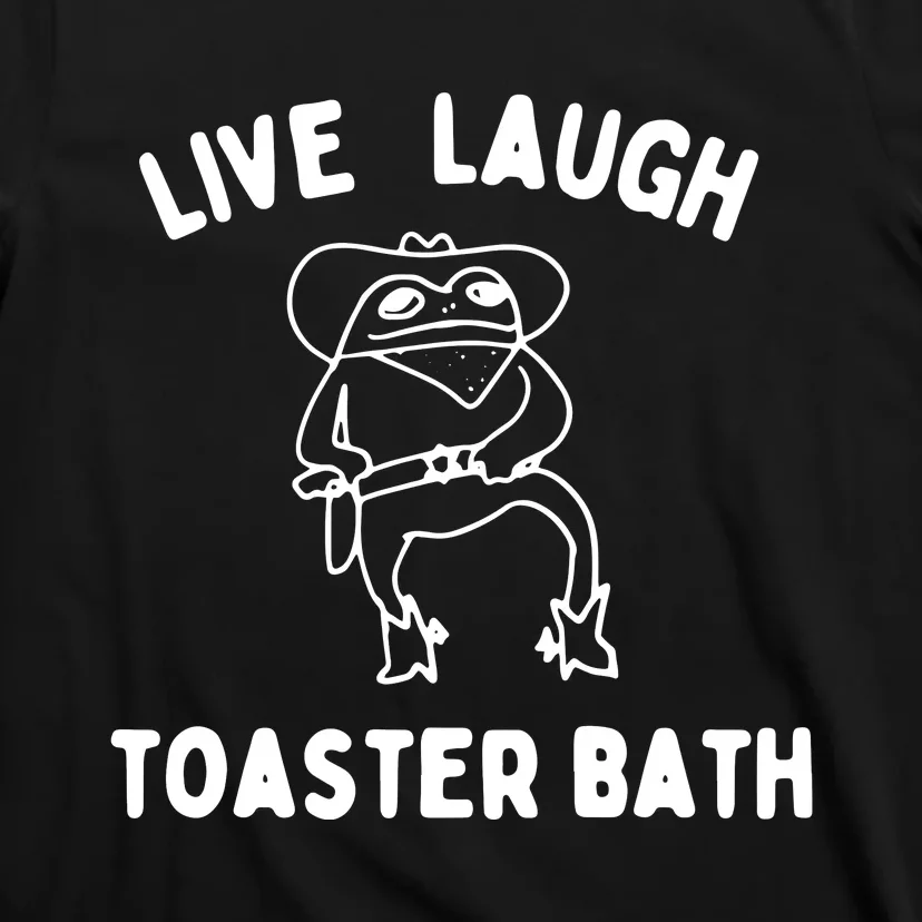 Live Laugh Toaster Bath T-Shirt