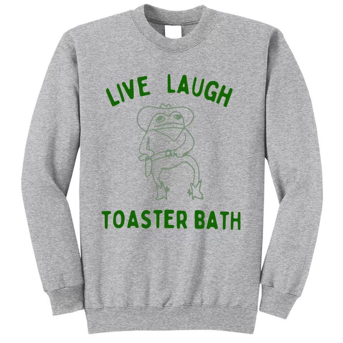 Live Laugh Toaster Bath Tall Sweatshirt