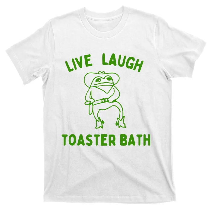 Live Laugh Toaster Bath T-Shirt