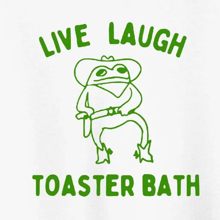 Live Laugh Toaster Bath Toddler T-Shirt