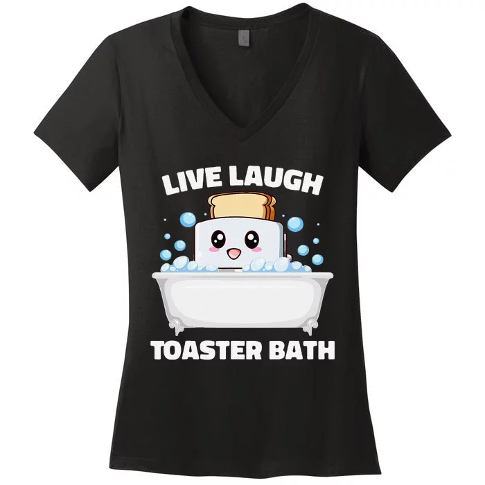 Live Laugh Toaster Bath Funny Saying Women's V-Neck T-Shirt