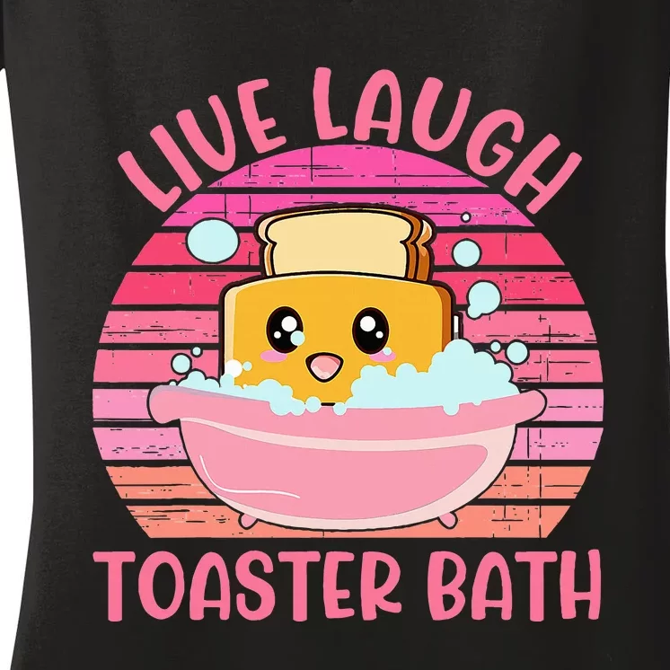 Live Laugh Toaster Bath Apparel Women's V-Neck T-Shirt