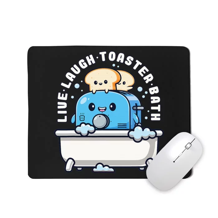 Live Laugh Toaster Bath Funny Saying Funny Life Mousepad