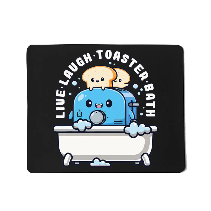 Live Laugh Toaster Bath Funny Saying Funny Life Mousepad