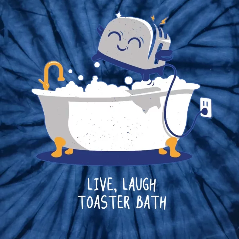 Live Laugh Toaster Bath Funny Tie-Dye T-Shirt