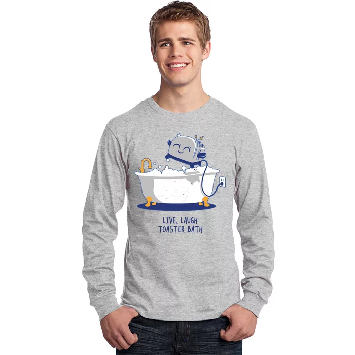 Live Laugh Toaster Bath Funny Long Sleeve Shirt