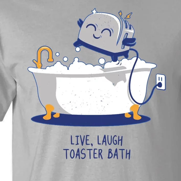 Live Laugh Toaster Bath Funny Tall T-Shirt