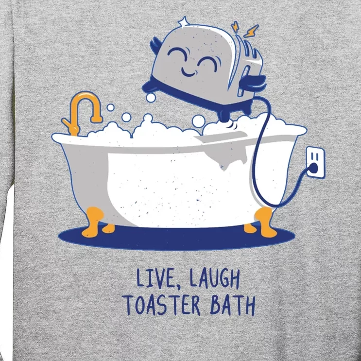 Live Laugh Toaster Bath Funny Tall Long Sleeve T-Shirt