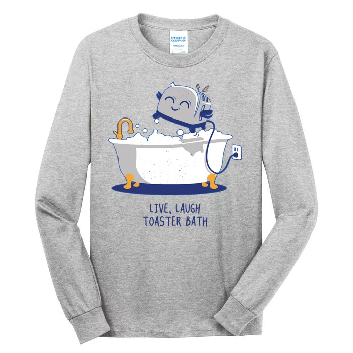 Live Laugh Toaster Bath Funny Tall Long Sleeve T-Shirt