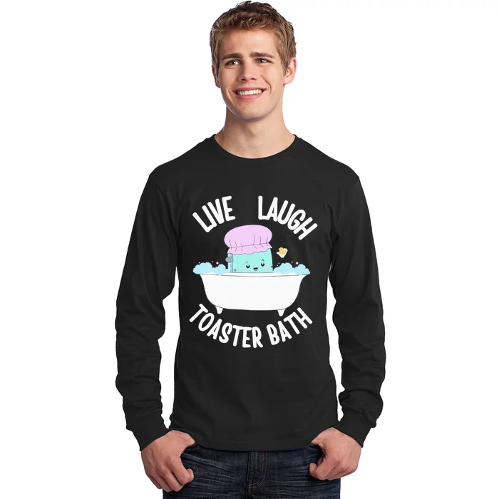 Live Laugh Toaster Bath Cartoon Long Sleeve Shirt