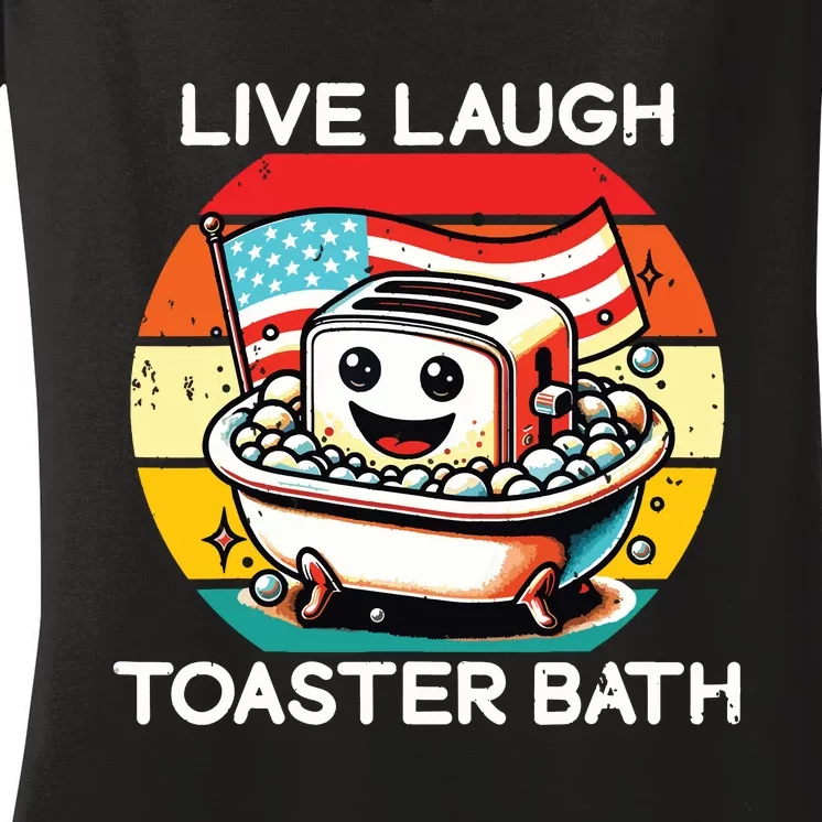 Live Laugh Toaster Bath Funny Saying Usa Flag Women's V-Neck T-Shirt