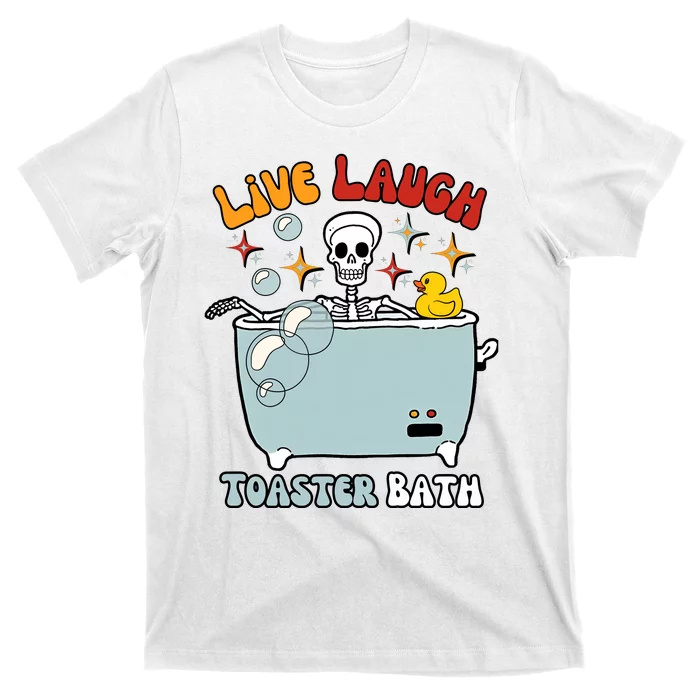 Live Laugh Toaster Bath T-Shirt