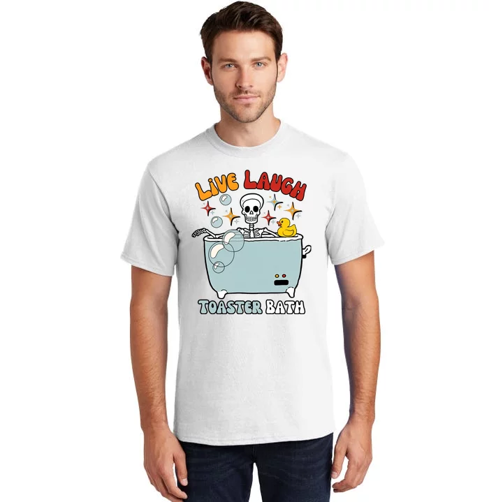 Live Laugh Toaster Bath Tall T-Shirt