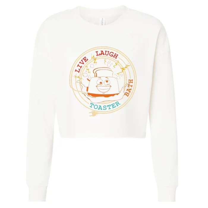 Live Laugh Toaster Bath Cropped Pullover Crew