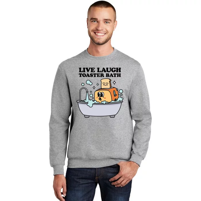 Live Laugh Toaster Bath Tall Sweatshirt