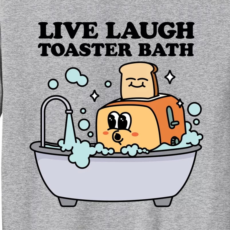 Live Laugh Toaster Bath Tall Sweatshirt