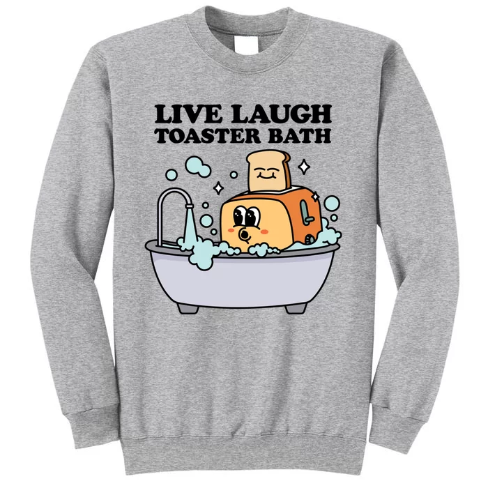 Live Laugh Toaster Bath Tall Sweatshirt