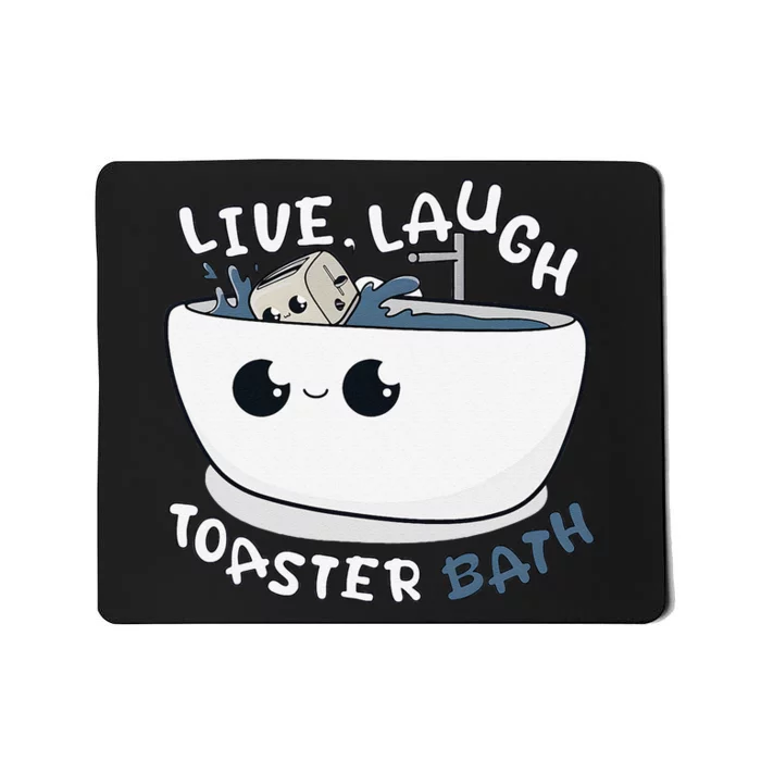 Live Laugh Toaster Bath Mousepad