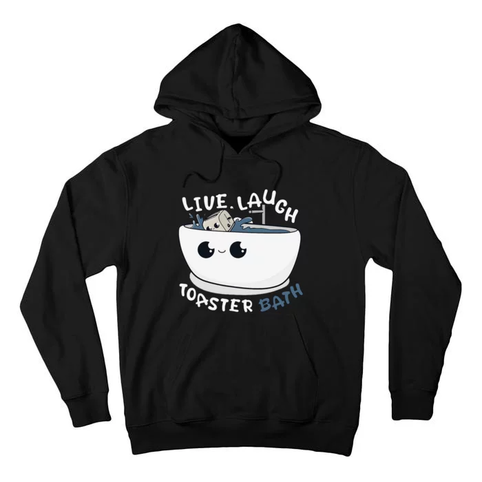 Live Laugh Toaster Bath Tall Hoodie