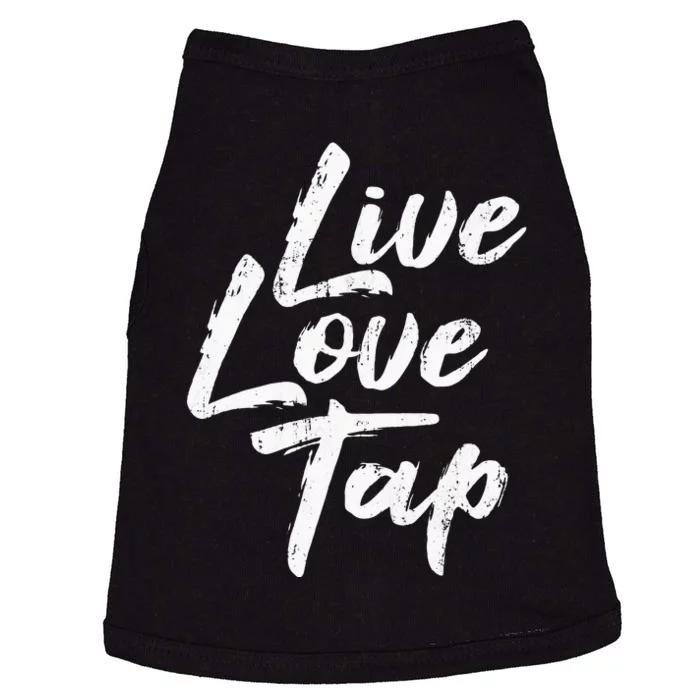 Live Love Tap Tap Dancing Tap Dancer Tap Dance Teacher Doggie Tank