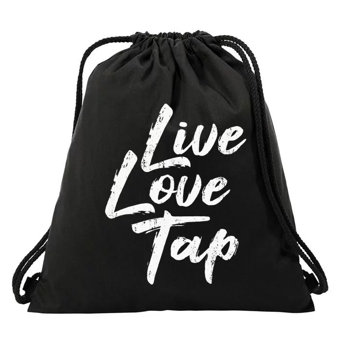 Live Love Tap Tap Dancing Tap Dancer Tap Dance Teacher Drawstring Bag