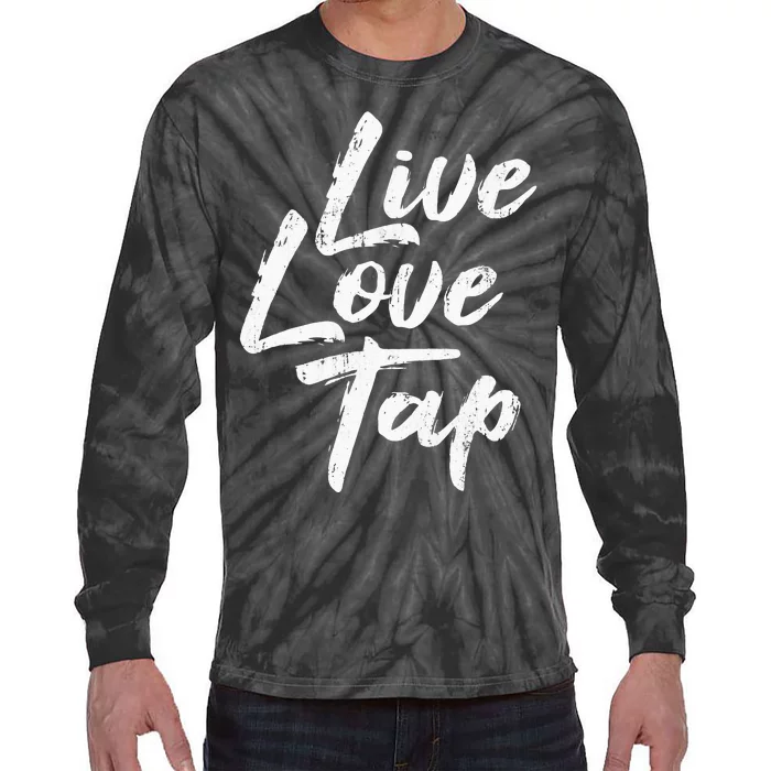 Live Love Tap Tap Dancing Tap Dancer Tap Dance Teacher Tie-Dye Long Sleeve Shirt