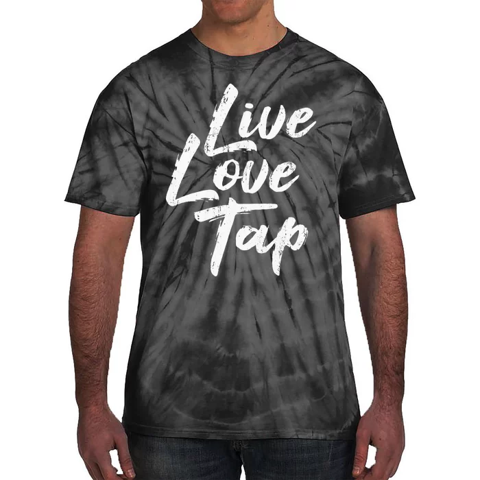 Live Love Tap Tap Dancing Tap Dancer Tap Dance Teacher Tie-Dye T-Shirt