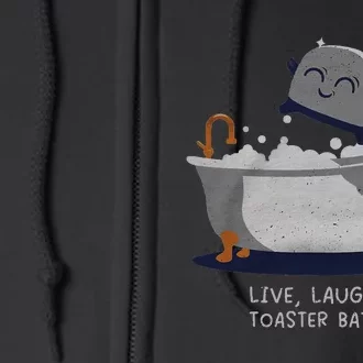 Live Laugh Toaster Bath Full Zip Hoodie