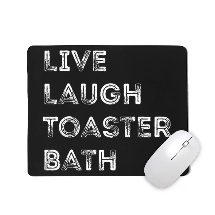 Live Laugh Toaster Bath Inspirational Mousepad