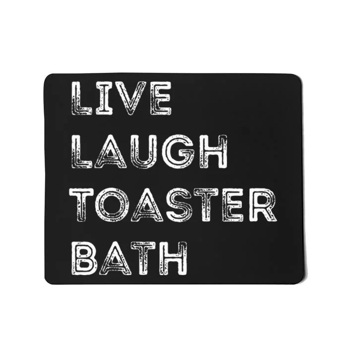 Live Laugh Toaster Bath Inspirational Mousepad