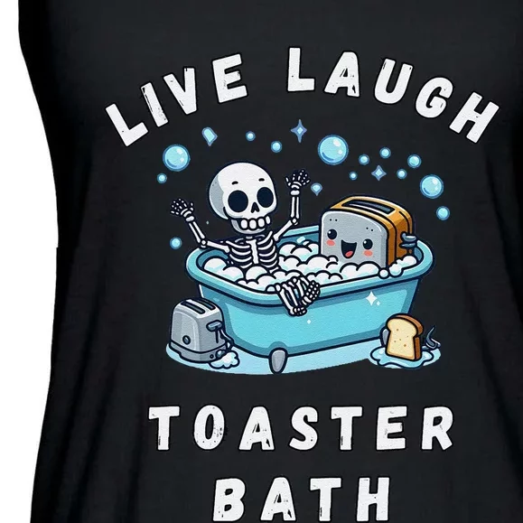 Live Laugh Toaster Bath Sarcastic Unhinged Meme Saying Gift Ladies Essential Flowy Tank