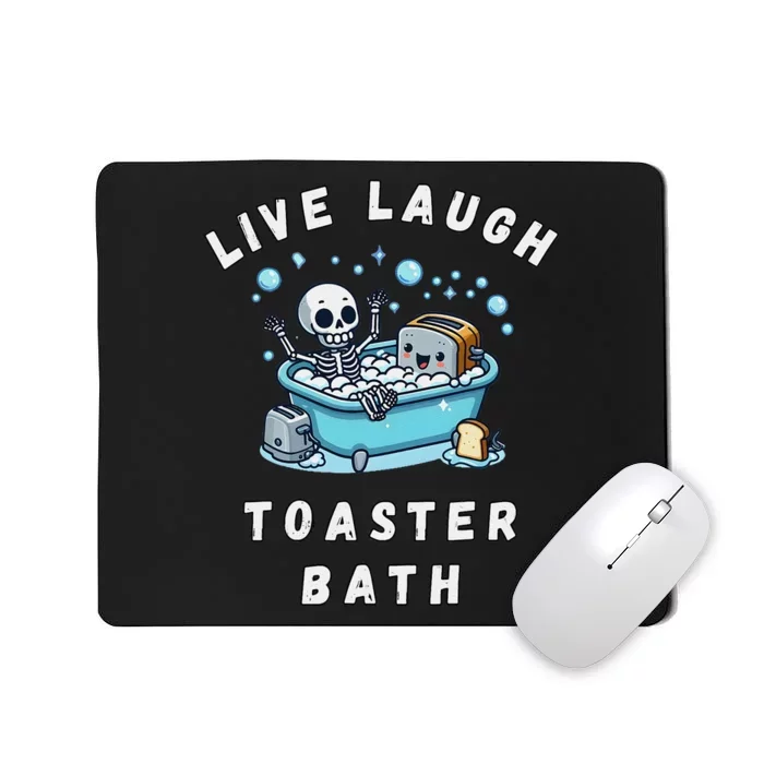 Live Laugh Toaster Bath Sarcastic Unhinged Meme Saying Gift Mousepad