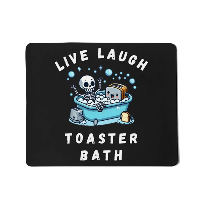 Live Laugh Toaster Bath Sarcastic Unhinged Meme Saying Gift Mousepad