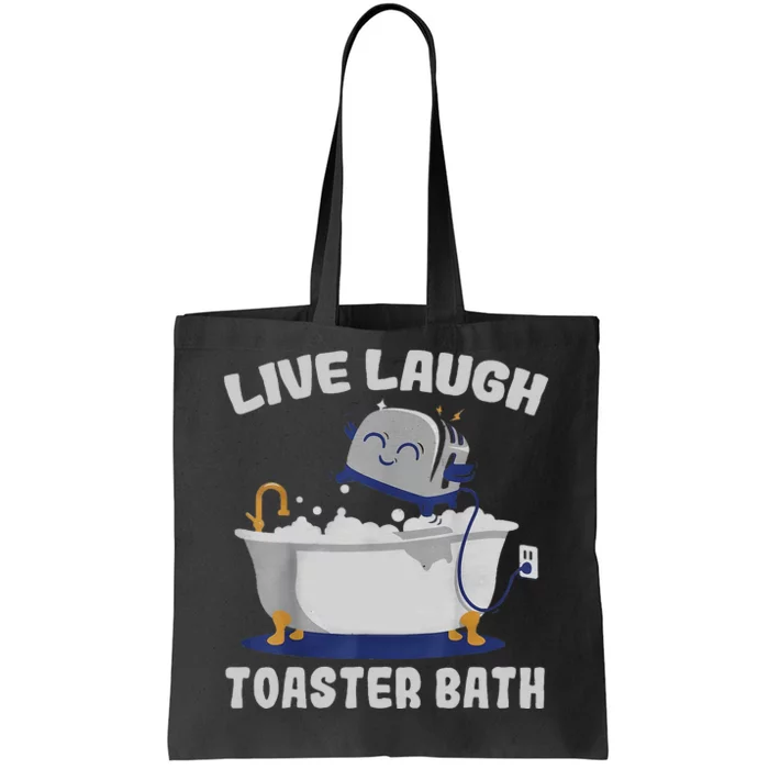 Live Laugh Toaster Bath Funny Tote Bag