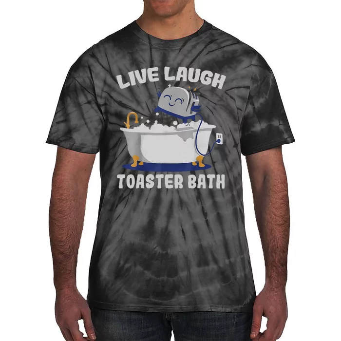 Live Laugh Toaster Bath Funny Tie-Dye T-Shirt