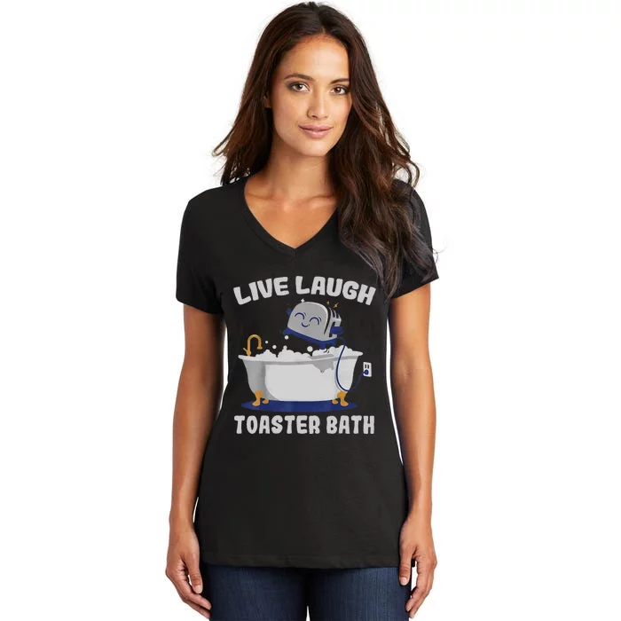 Live Laugh Toaster Bath Funny Women's V-Neck T-Shirt