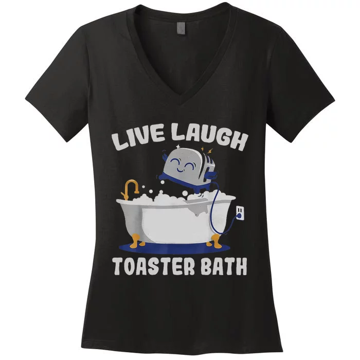 Live Laugh Toaster Bath Funny Women's V-Neck T-Shirt