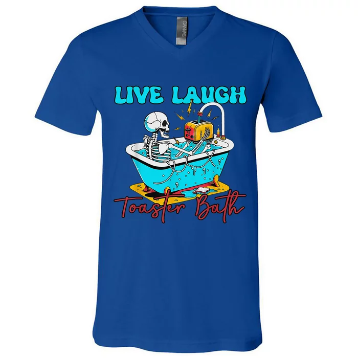 Live Laugh Toaster Bath Skeleton V-Neck T-Shirt