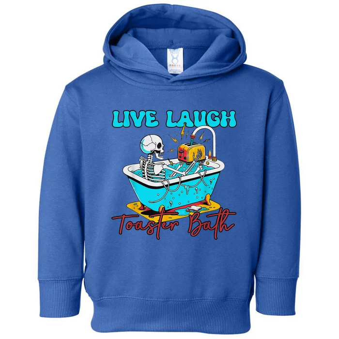 Live Laugh Toaster Bath Skeleton Toddler Hoodie