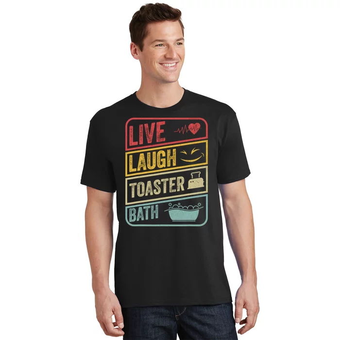 Live Laugh Toaster Bath Vintage Funny Saying T-Shirt